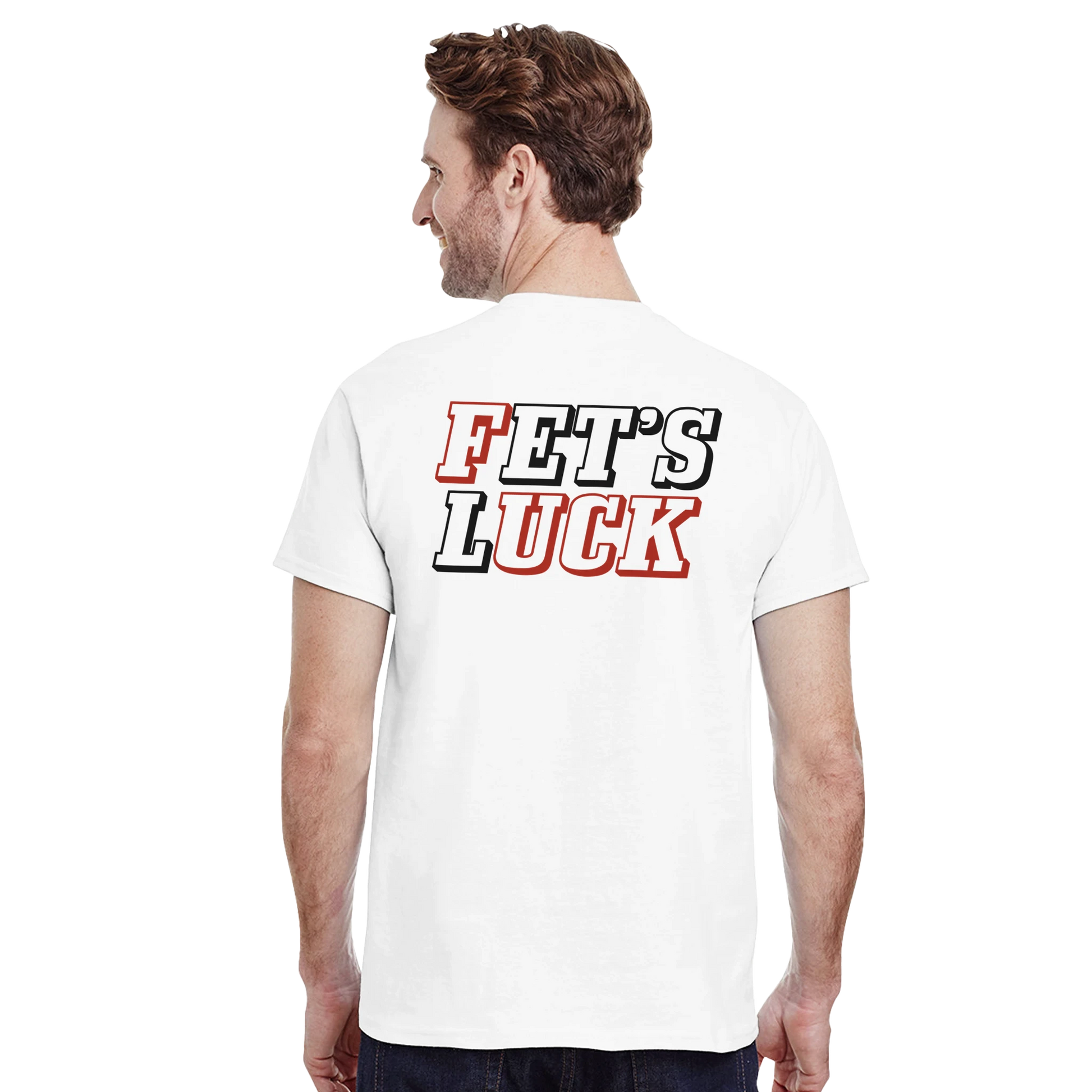 Fets Luck
Tshirts
