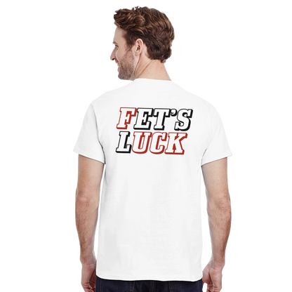 Fets Luck
Tshirts
