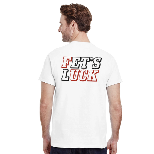 Fets Luck
Tshirts